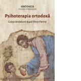 Psihoterapia ortodoxa. Calea tamaduirii dupa Sfintii Parinti