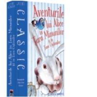 Aventurile lui Alice in Tara Minunilor si in Tara Oglinzilor