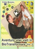 Aventura unei vieti in BioTransformare. Volumul 2. Discutii si Tehnici