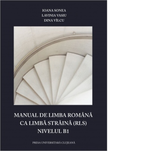 Manual de limba romana ca limba straina, nivelul B1 Carte poza bestsellers.ro