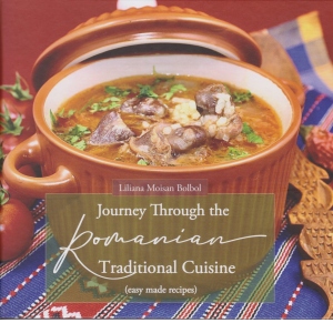 Journey Through The Romanian Traditional Cuisine (eady made recipes)