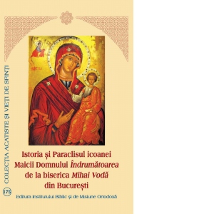 Istoria si Paraclisul icoanei Maicii Domnului Indrumatoarea de la biserica Mihai Voda din Bucuresti