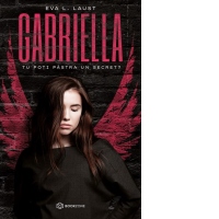 Gabriella. Volumul 1: Tu poti pastra un secret?