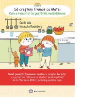 Sa crestem frumos cu Matei. Cum a renuntat la gustarile nesanatoase