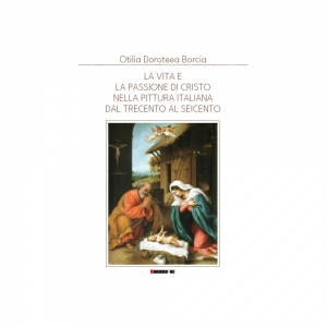 La vita e la passione di Cristo nella pittura italiana dal Trecento al Seicento