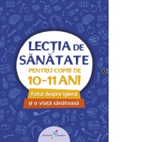 Lectia de sanatate pentru copiii de 10-11 ani. Totul despre igiena si o viata sanatoasa