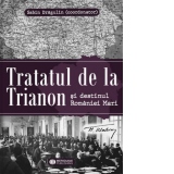 Tratatul de la Trianon si destinul Romaniei Mari