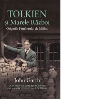Tolkien si marele razboi. Originile Pamantului de Mijloc