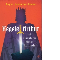 Regele Arthur si Cavalerii Mesei Rotunde