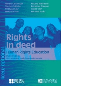 Rights in deed. Human rights education. Students book. Manual optional pentru studiul drepturilor omului.   Clasa a XI-a