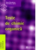 Teste de chimie organica pentru Bacalaureat si admiterea la facultatile de chimie, medicina, farmacie   Liceu