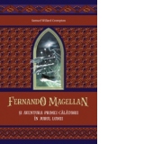 Fernando Magellan si aventura primei calatorii in jurul lumii