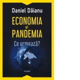 Economia si pandemia. Ce urmeaza?