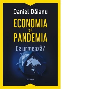 Economia si pandemia. Ce urmeaza?