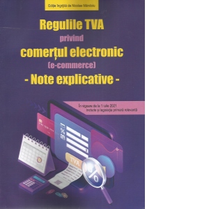 Regulile TVA privind comertul electronic (in vigoare de la 01.07.2021). Note explicative