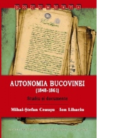 Autonomia Bucovinei (1848-1861). Studiu si documente