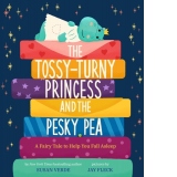 The Tossy-Turny Princess and the Pesky Pea: A Fairy Tale to Help You Fall Asleep