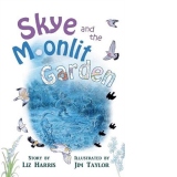Skye and the Moonlit Garden : A beautiful story about family, comfort and love : 1