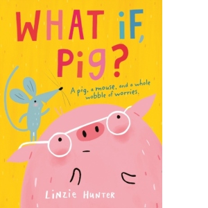 What If, Pig?