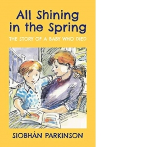 All Shining in the Spring : The Story of a Baby who Died