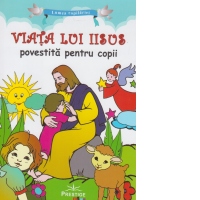 Viata lui Iisus povestita pentru copii