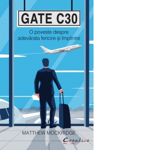 Gate C30. O poveste despre adevarata fericire si implinire