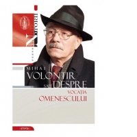 Mihai Volontir sau despre vocatia omenescului