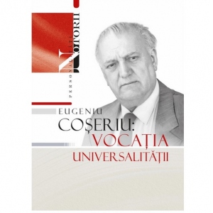 Eugeniu Coseriu: vocatia universalitatii