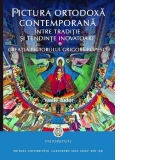 Pictura ortodoxa contemporana intre traditie si tendinte inovatoare. Creatia pictorului Grigore Popescu