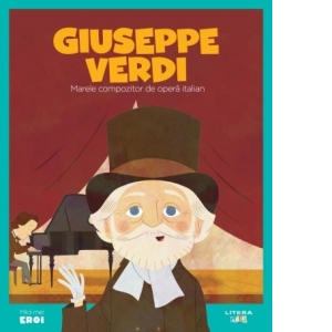Micii eroi. Giuseppe Verdi