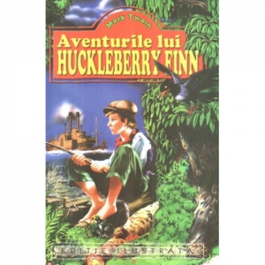 Aventurile lui Huckleberry Finn (Editie ilustrata)