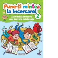 Pune-ti mintea la incercare! 2. Activitati distractive care dezvolta inteligenta