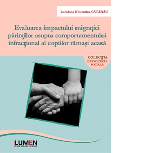 Evaluarea impactului migratiei parintilor asupra comportamentului infractional al copiilor ramasi acasa
