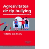 Agresivitatea de tip bullying. Repere psihopedagogice pentru o prevenire eficienta