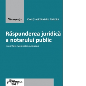 Raspunderea juridica a notarului public in context national si european