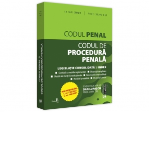 Codul penal si Codul de procedura penala: 18 mai 2021. Editie tiparita pe hartie alba