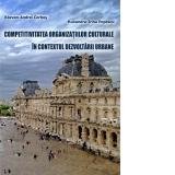 Competitivitatea organizatiilor culturale in contextul dezvoltarii urbane