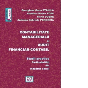 Contabilitate manageriala si audit financiar contabil. Studii practice – particularitati din industria carnii