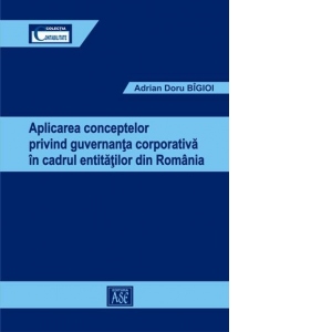 Aplicarea conceptelor privind guvernanta corporativa in cadrul entitatilor din Romania