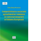 Competitivitatea sectorului agroalimentar romanesc in contextul integrarii in Uniunea Europeana