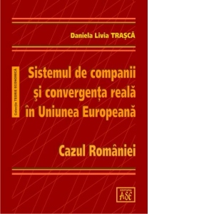 Sistemul de companii si convergenta reala in Uniunea Europeana. Cazul Romaniei