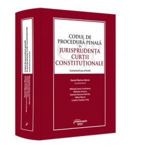 Codul de procedura penala in jurisprudenta Curtii Constitutionale. Comentarii pe articole