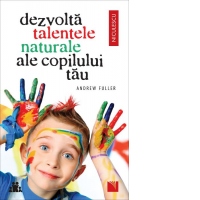 Dezvolta talentele naturale ale copilului tau