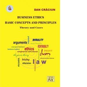 Business Ethics. Basic Concepts and Principles. Theory and Cases