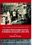 „Daca-i obligam pe oameni sa citească, vor citi”. Culisele propagandei politice in Romania socialista (1965-1973)