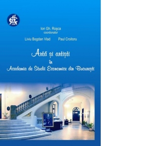 Arta si artisti in Academia de Studii Economice din Bucuresti