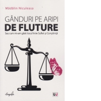 Ganduri pe aripi de fluture sau cum mi-am gasit locul intre suflet si constiinta