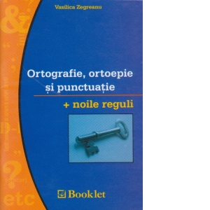 Ortografie, ortoepie si punctuatie + noile reguli