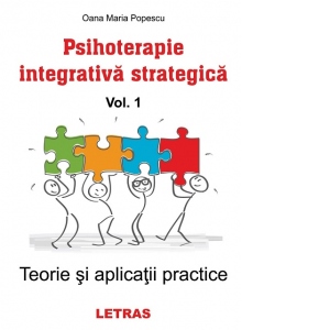 Psihoterapie integrativa strategica. Volumul1: Teorie si aplicatii practice