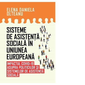 Sisteme de asistenta sociala in Uniunea Europeana. Impactul Covid-19 asupra politicilor si sistemelor de asistenta sociala